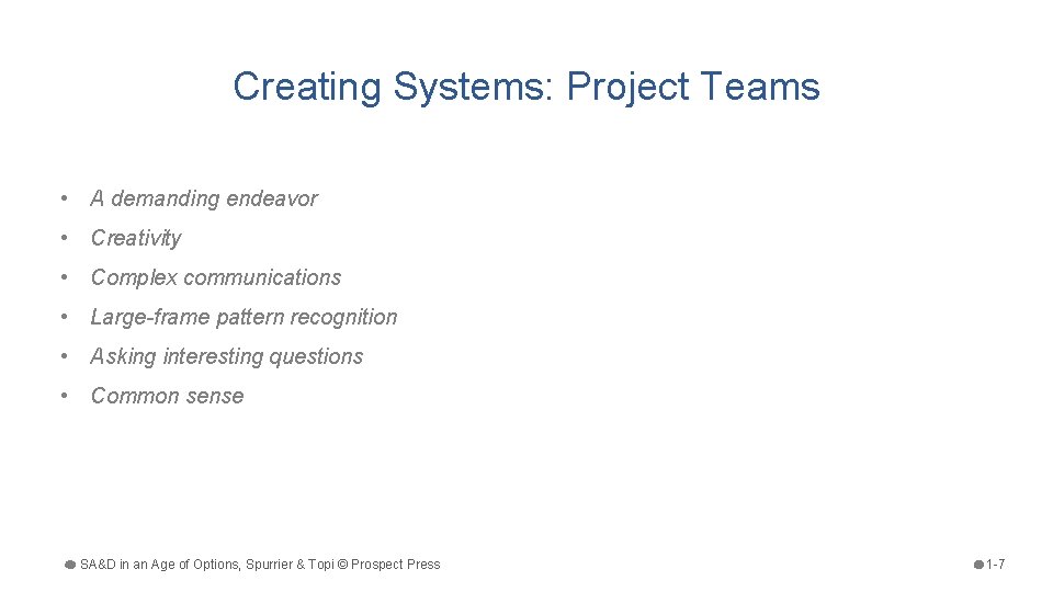 Creating Systems: Project Teams • A demanding endeavor • Creativity • Complex communications •