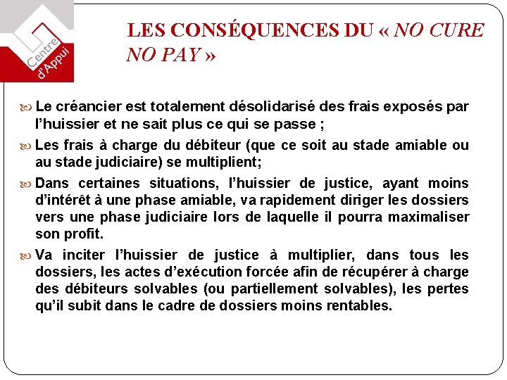 LES CONSÉQUENCES DU « NO CURE NO PAY » Le créancier est totalement désolidarisé