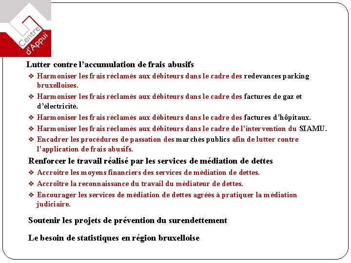 Lutter contre l’accumulation de frais abusifs v Harmoniser les frais réclamés aux débiteurs dans