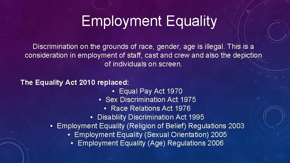 Employment Equality Discrimination on the grounds of race, gender, age is illegal. This is