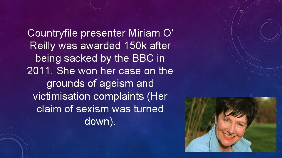 Countryfile presenter Miriam O' Reilly was awarded 150 k after being sacked by the