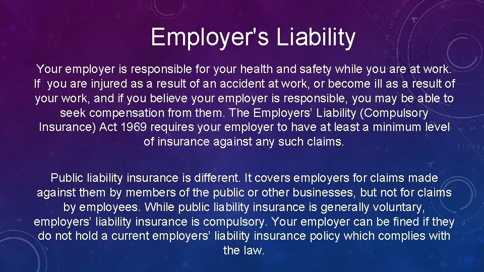 Employer's Liability Your employer is responsible for your health and safety while you are