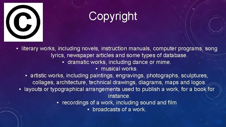 Copyright • literary works, including novels, instruction manuals, computer programs, song lyrics, newspaper articles