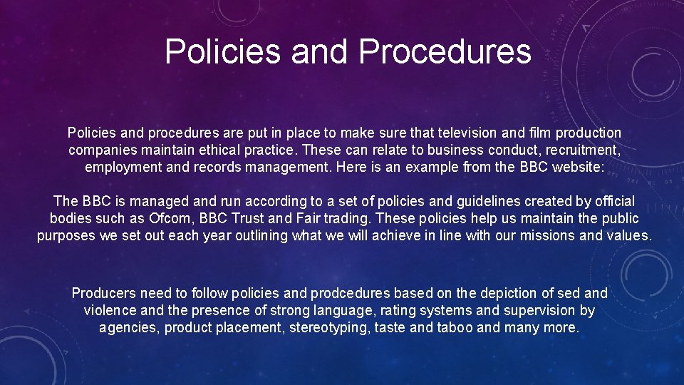 Policies and Procedures Policies and procedures are put in place to make sure that