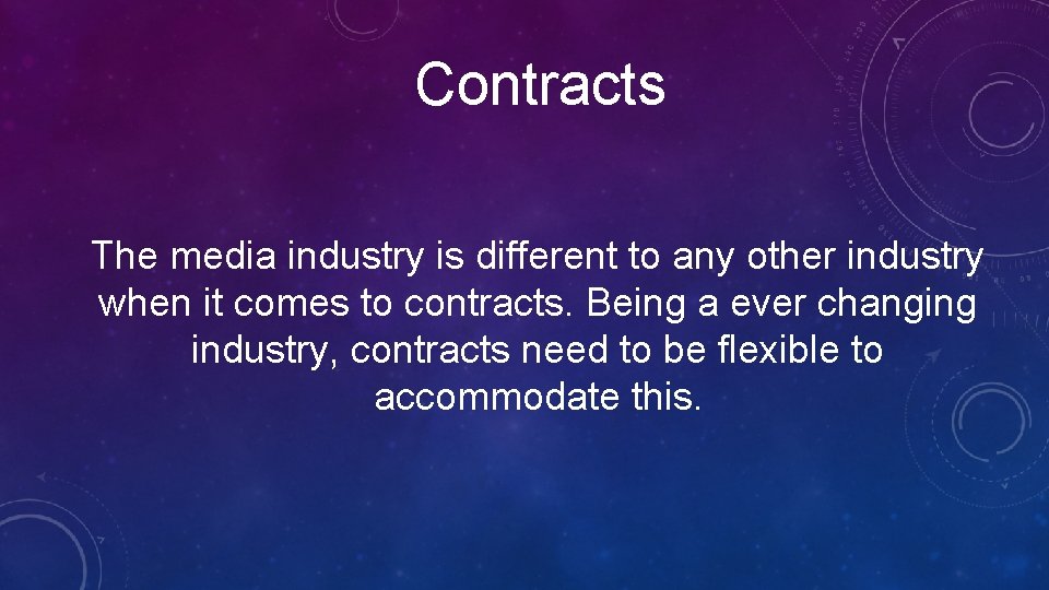 Contracts The media industry is different to any other industry when it comes to