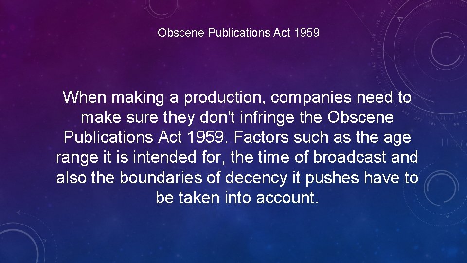 Obscene Publications Act 1959 When making a production, companies need to make sure they