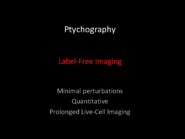 Ptychography Label-Free Imaging Minimal perturbations Quantitative Prolonged Live-Cell Imaging 