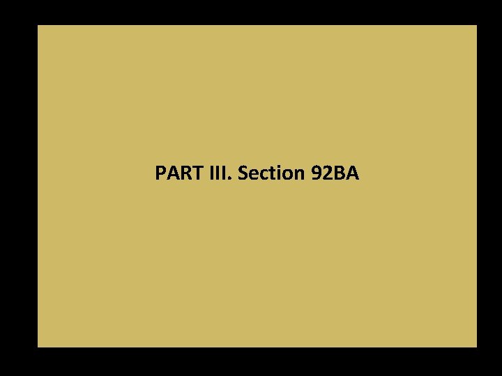 PART III. Section 92 BA PART III. Section 92 BA