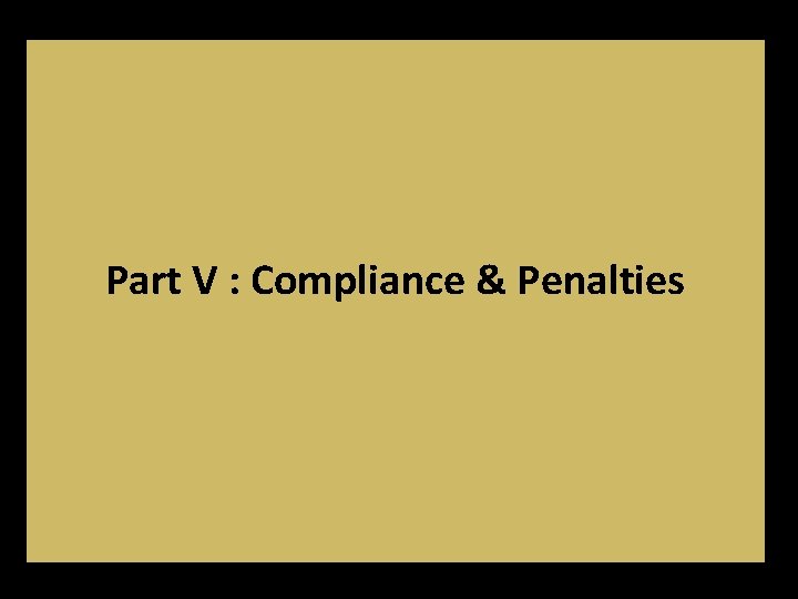 Part V : Compliance & Penalties Part V : Compliance & Penalties