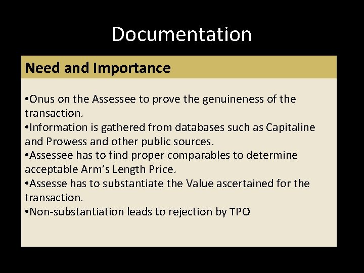 Documentation Need and Importance • Onus on the Assessee to prove the genuineness of Documentation Need and Importance • Onus on the Assessee to prove the genuineness of