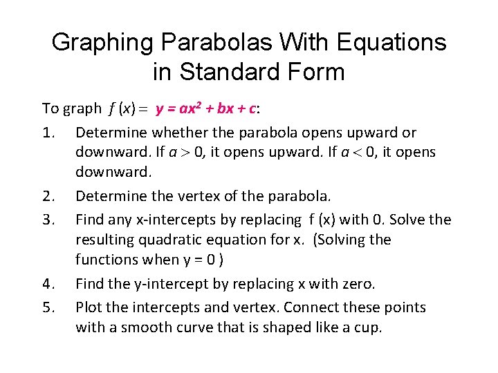 Graphing Parabolas With Equations in Standard Form To graph f (x) = y =