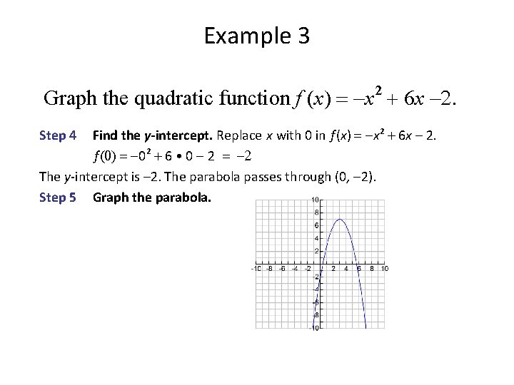 Example 3 Graph the quadratic function f (x) = -x 2 + 6 x