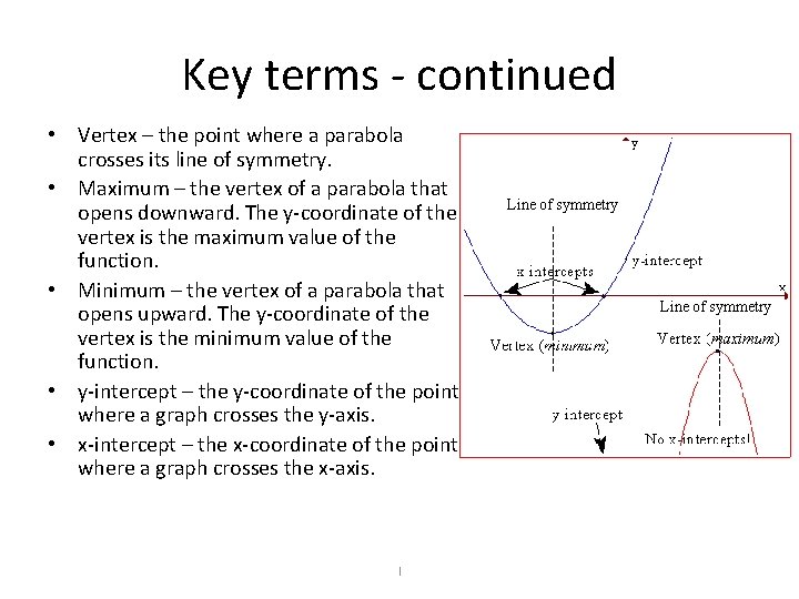 Key terms - continued • Vertex – the point where a parabola crosses its