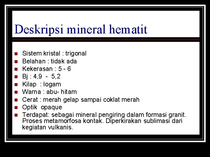 Deskripsi mineral hematit n n n n n Sistem kristal : trigonal Belahan :