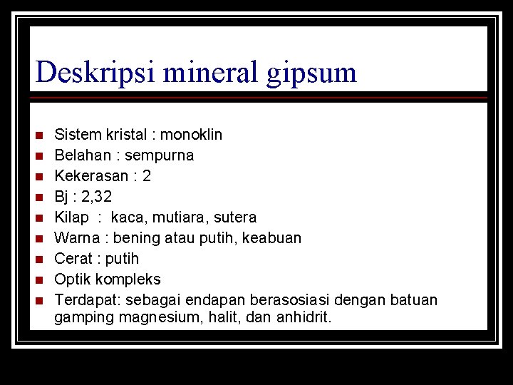 Deskripsi mineral gipsum n n n n n Sistem kristal : monoklin Belahan :