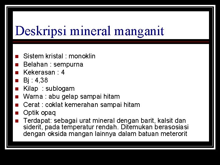 Deskripsi mineral manganit n n n n n Sistem kristal : monoklin Belahan :