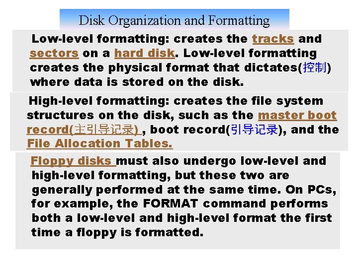 Disk Organization and Formatting Low-level formatting: creates the tracks and sectors on a hard
