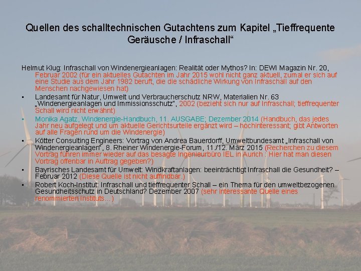 Quellen des schalltechnischen Gutachtens zum Kapitel „Tieffrequente Geräusche / Infraschall“ Helmut Klug: Infraschall von