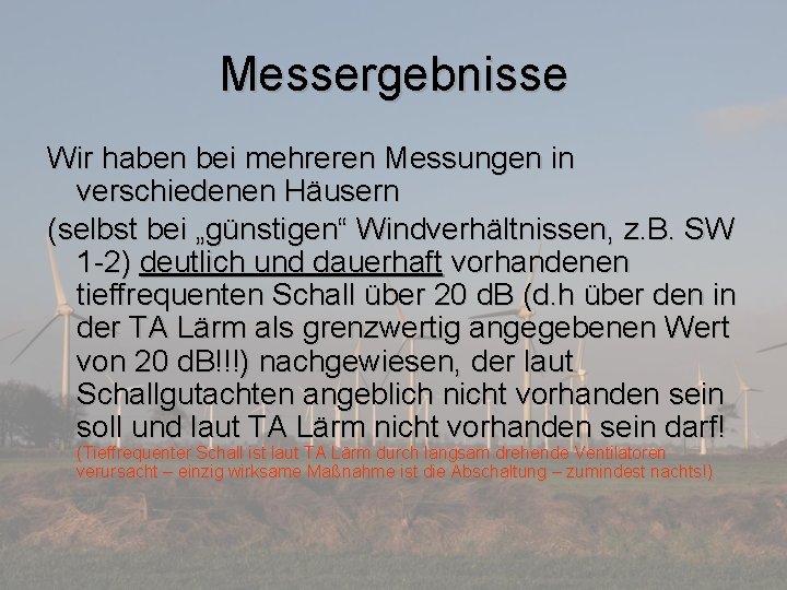 Messergebnisse Wir haben bei mehreren Messungen in verschiedenen Häusern (selbst bei „günstigen“ Windverhältnissen, z.