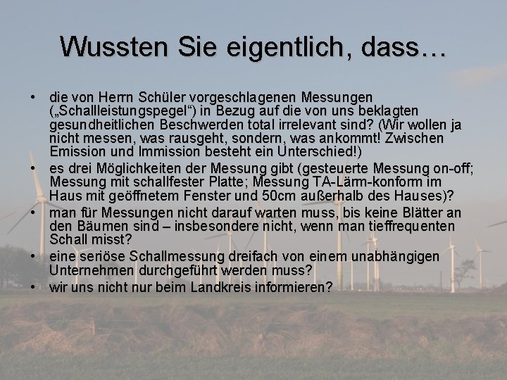 Wussten Sie eigentlich, dass… • die von Herrn Schüler vorgeschlagenen Messungen („Schallleistungspegel“) in Bezug