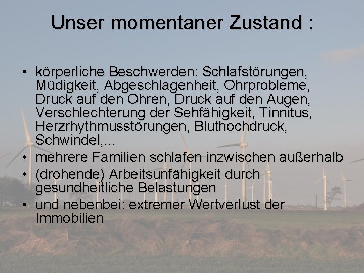 Unser momentaner Zustand : • körperliche Beschwerden: Schlafstörungen, Müdigkeit, Abgeschlagenheit, Ohrprobleme, Druck auf den