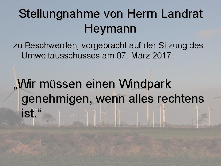 Stellungnahme von Herrn Landrat Heymann zu Beschwerden, vorgebracht auf der Sitzung des Umweltausschusses am