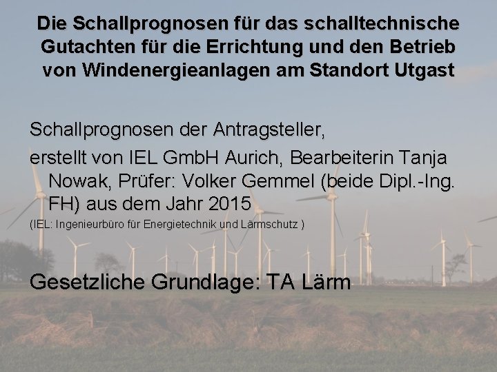 Die Schallprognosen für das schalltechnische Gutachten für die Errichtung und den Betrieb von Windenergieanlagen