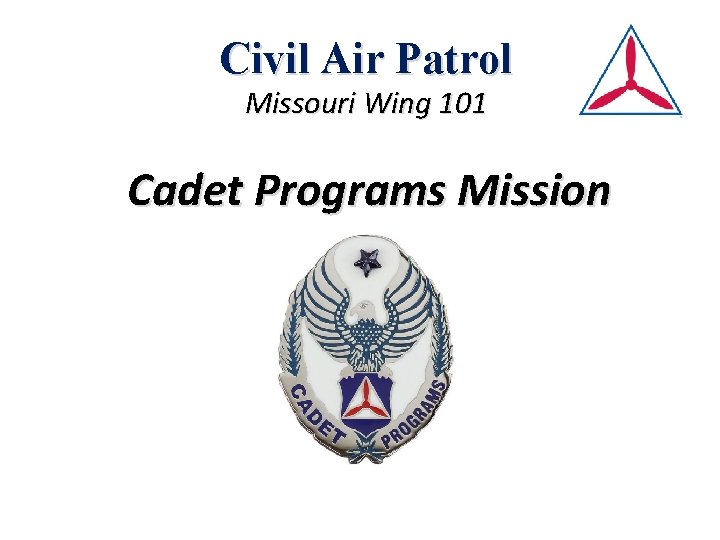 Civil Air Patrol Missouri Wing 101 Cadet Programs Mission 