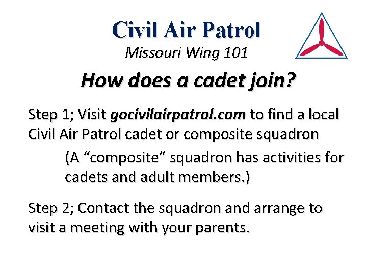 Civil Air Patrol Missouri Wing 101 How does a cadet join? Step 1; Visit