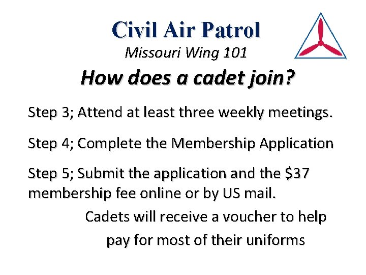 Civil Air Patrol Missouri Wing 101 How does a cadet join? Step 3; Attend