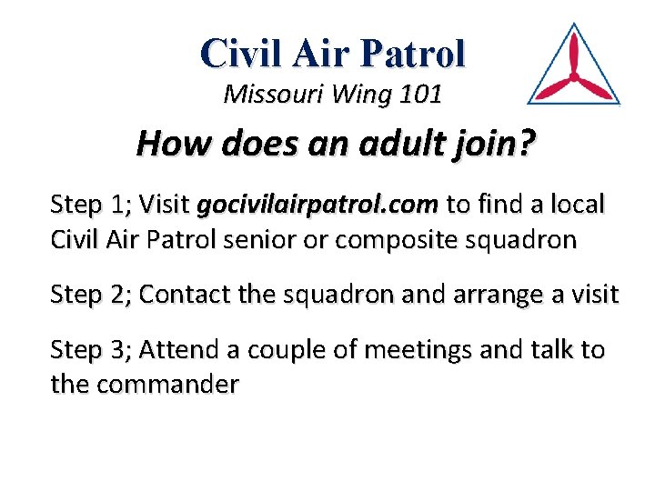 Civil Air Patrol Missouri Wing 101 How does an adult join? Step 1; Visit