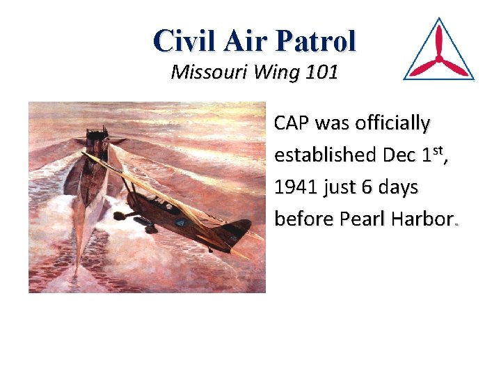 Civil Air Patrol Missouri Wing 101 CAP was officially established Dec 1 st, 1941