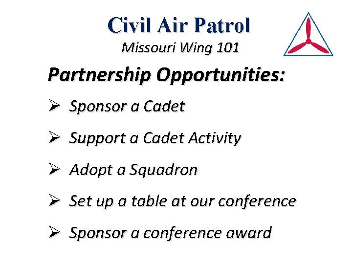 Civil Air Patrol Missouri Wing 101 Partnership Opportunities: Ø Sponsor a Cadet Ø Support