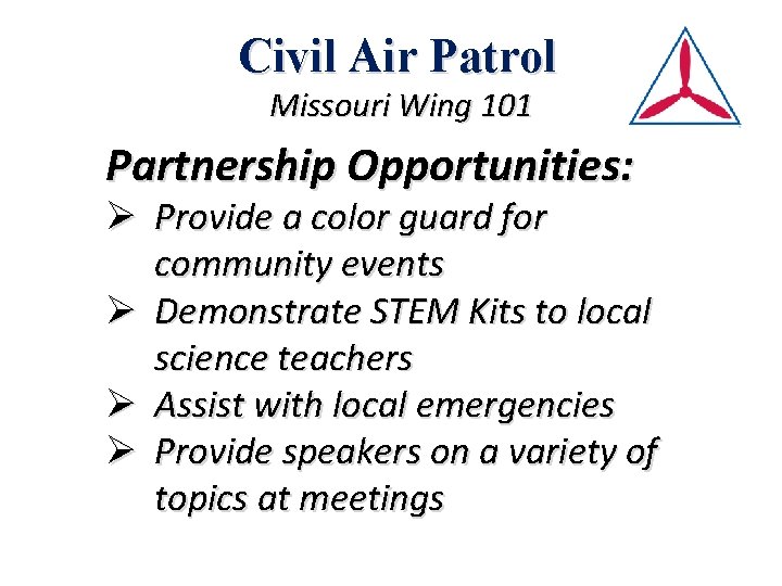 Civil Air Patrol Missouri Wing 101 Partnership Opportunities: Ø Provide a color guard for