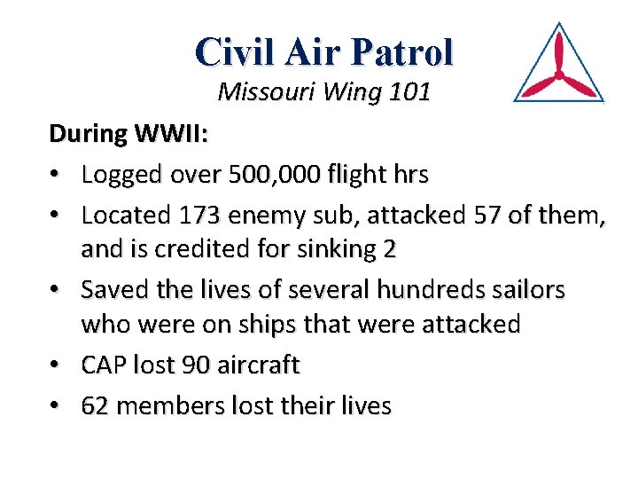 Civil Air Patrol Missouri Wing 101 During WWII: • Logged over 500, 000 flight