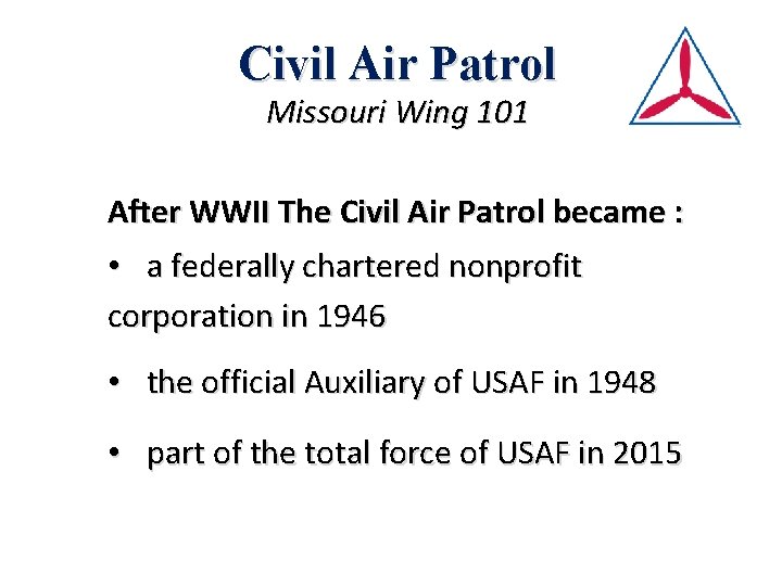 Civil Air Patrol Missouri Wing 101 After WWII The Civil Air Patrol became :