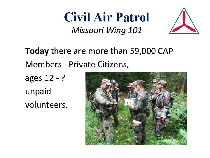 Civil Air Patrol Missouri Wing 101 Today there are more than 59, 000 CAP