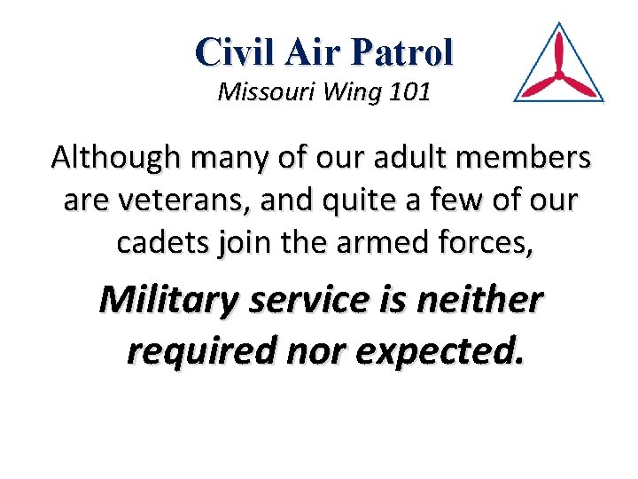 Civil Air Patrol Missouri Wing 101 Although many of our adult members are veterans,