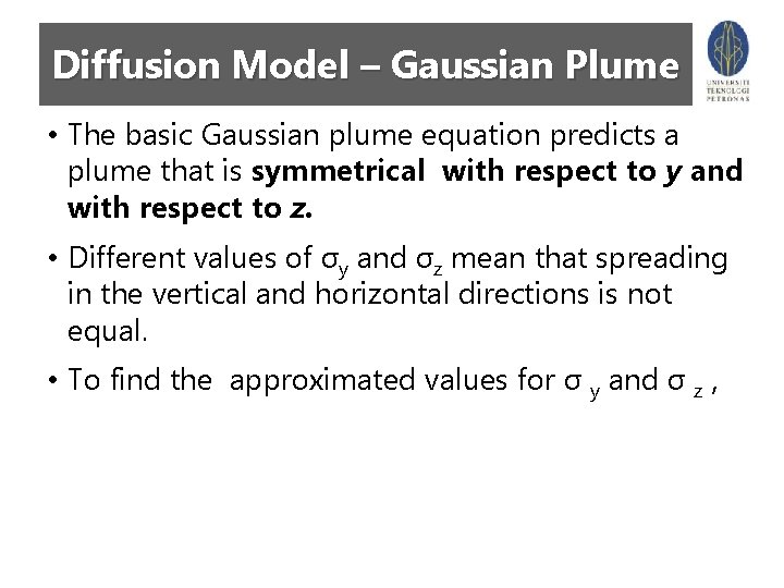 Diffusion Model – Gaussian Plume • The basic Gaussian plume equation predicts a plume