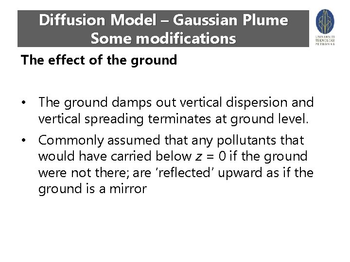 Diffusion Model – Gaussian Plume Some modifications The effect of the ground • The