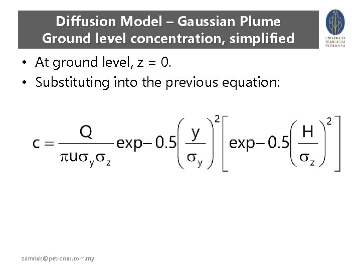 Diffusion Model – Gaussian Plume Ground level concentration, simplified • At ground level, z