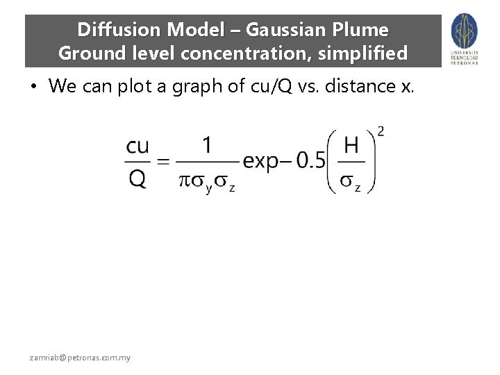 Diffusion Model – Gaussian Plume Ground level concentration, simplified • We can plot a