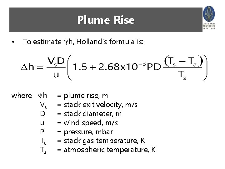 Plume Rise • To estimate h, Holland’s formula is: where h Vs D u