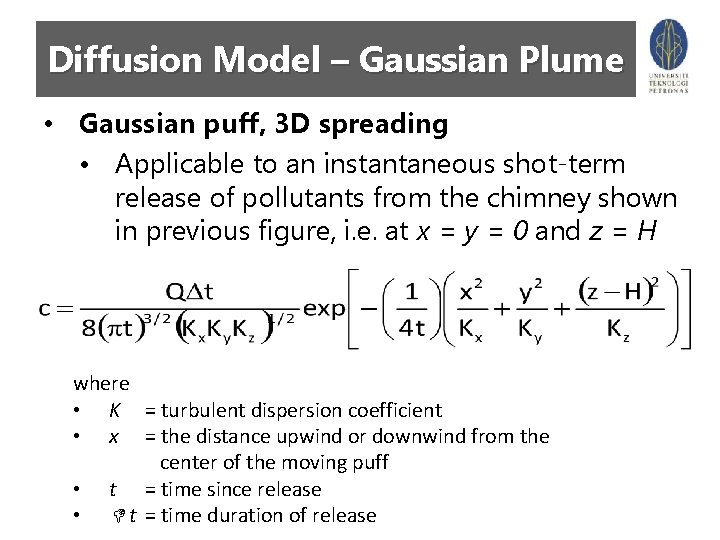 Diffusion Model – Gaussian Plume • Gaussian puff, 3 D spreading • Applicable to