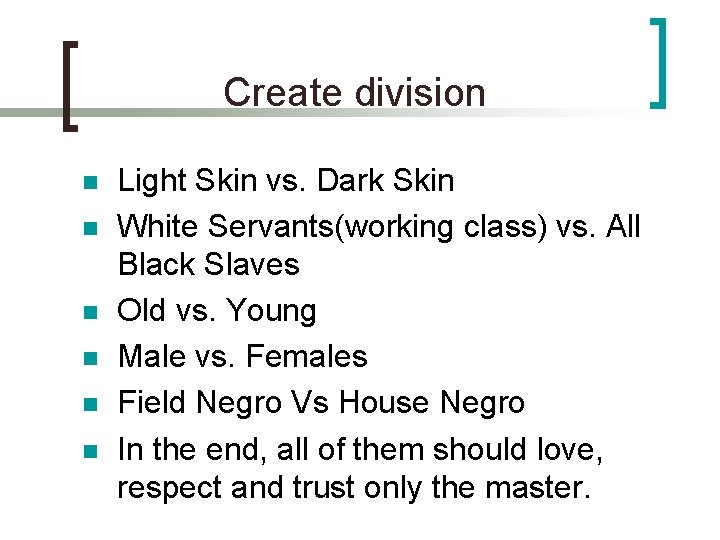 Create division n n n Light Skin vs. Dark Skin White Servants(working class) vs.
