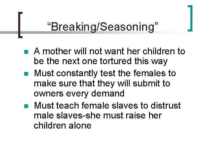 “Breaking/Seasoning” n n n A mother will not want her children to be the