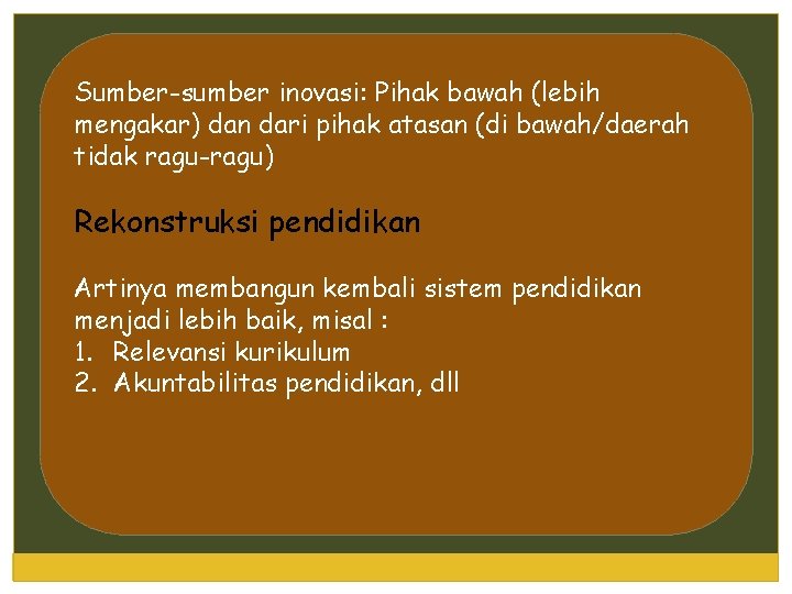 Sumber-sumber inovasi: Pihak bawah (lebih mengakar) dan dari pihak atasan (di bawah/daerah tidak ragu-ragu)