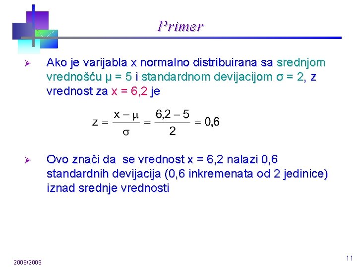 Primer Ø Ako je varijabla x normalno distribuirana sa srednjom vrednošću μ = 5 Primer Ø Ako je varijabla x normalno distribuirana sa srednjom vrednošću μ = 5