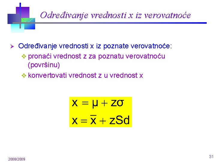 Određivanje vrednosti x iz verovatnoće Ø Određivanje vrednosti x iz poznate verovatnoće: v pronaći Određivanje vrednosti x iz verovatnoće Ø Određivanje vrednosti x iz poznate verovatnoće: v pronaći