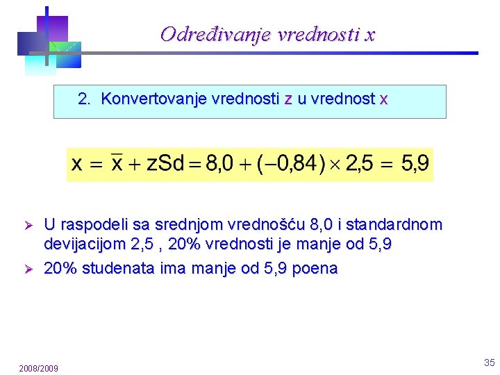 Određivanje vrednosti x 2. Konvertovanje vrednosti z u vrednost x Ø Ø U raspodeli Određivanje vrednosti x 2. Konvertovanje vrednosti z u vrednost x Ø Ø U raspodeli